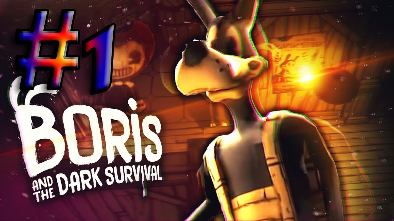 BORIS AND THE  DARK SURVIVAL/ПРОХОЖДЕНИЕ/#1