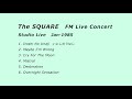 The SQUARE FM Live Concert - 1985 ザ・スクエア FMライブコンサート(生放送)