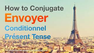 How to conjugate Envoyer (to send ) in Conditionnel Présent tense.