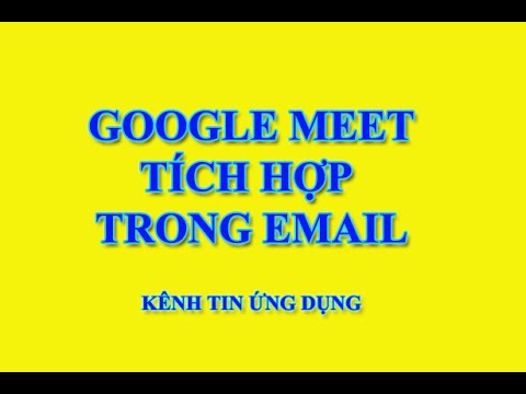 Video GOOGLE MEET TÍCH HỢP TRONG EMAIL - youtube