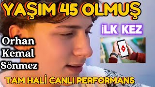 Orhan Kemal Sönmez 2026 Yaşım 45 Olmuş & Ömür Bitti
