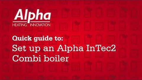 Quick guide to: Setting up an Alpha InTec2 Combi boiler