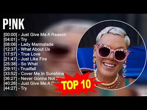 P.!.n.k 2023 MIX ~ Top 10 Best Songs ~ Greatest Hits ~ Full Album