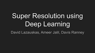 Image Upscaling Using Deep Learning - CS615 Final Presentation