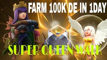 SUPER QUEEN WALK DE FARMING STRATEGY | FARM 100K DE IN A DAY | EPISODE 1 | CLASH OF CLANS