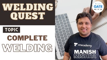 Welding Quest   | Complete welding | GATE/ESE 2022 | Manish Sir