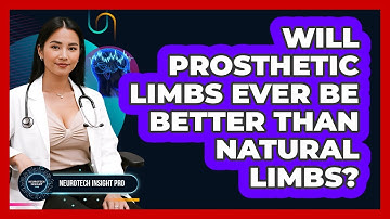 Will Prosthetic Limbs Ever Be Better Than Natural Limbs? - Neurotech Insight Pro