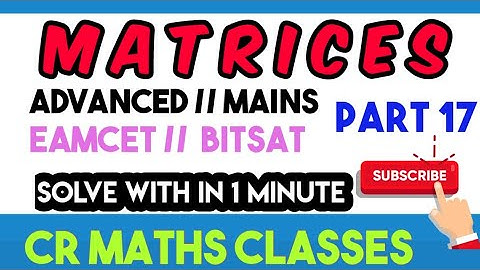 MATRICES part 17//Rank of a Matrix //Advanced, Mains, Eamcet, Bitsat //INTER, CBSE //CR MATHS CLASS