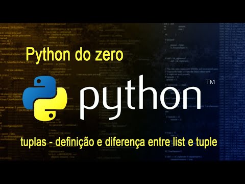 Python do zero - vídeo 17 - tuplas - definição e diferença entre list e tuple