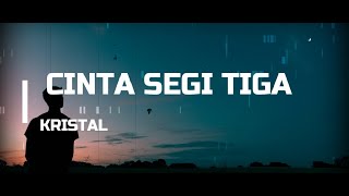 CINTA TIGA SEGI ( LYRIC) ACOUSTIC VER - KRISTAL | (AHMAD FAIZ COVER)