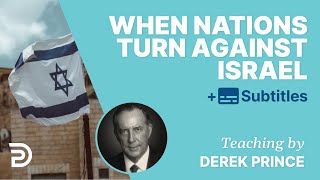 When Nations Turn Against Israel | Derek Prince