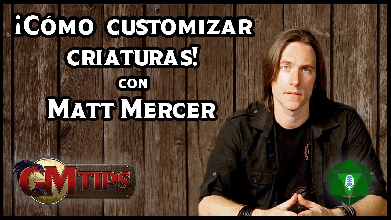 ¡Cómo customizar criaturas! (#GMTips w/ #MattMercer) // #Rol #RPG #CriticalRole #Doblaje #Español