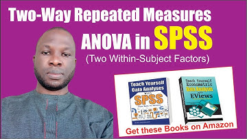 3. Two Way Repeated Measures Anova in SPSS (Two Within-Subject Factors)