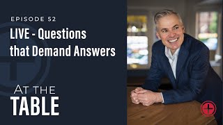 #52: "Questions That Demand Answers" | At the Table with Patrick Lencioni
