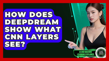 How Does DeepDream Show What CNN Layers See? - AI and Machine Learning Explained