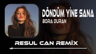 Bora Duran - Döndüm Yine Sana (Resul Can Remix) Öldüm Yine Sana Resimi
