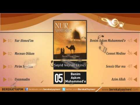 Seyyid Veysel Ekinci - Benim Aşkım Muhammed'e