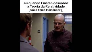 Eu quando o Einstein descobre a teoria da relatividade (sou o físico Heisenberg) #status#memes#humor