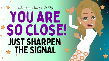 Abraham Hicks 2025 new  -  YOU ARE SO CLOSE , just sharpen the signal💖 Law of attraction
