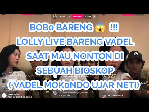 LIVE TERBARU LOLLY DAN VADEL DI SEBUAH BI0SKOP #lolly #lollyanaknikmir #vadelbadjideh #bioskop