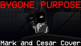 Bygone Purpose, But Mark And Cesar Sing It