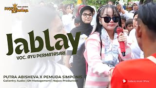 JABLAY VOC. AYU PERMATASARI | PUTRA ABISHEVA X PEMUDA SIMPONIS | JAPURA LOR - PANGENAN - CRB