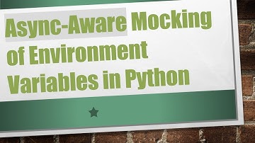 Async-Aware Mocking of Environment Variables in Python
