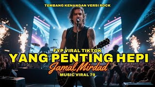Download Lagu YANG PENTING HEPI [JAMAL MIRDAD] 🎶 VERSI ROCK - MUSIC VIRAL 79 MP3