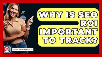 Why Is SEO ROI Important To Track? - SearchEnginesHub.com