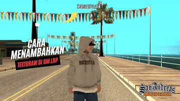 CARA MENAMBAHKAN TEXTDRAW DI GM LRP!!! GTA SAMP INDONESIA