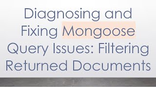 Famous Diagnosing and Fixing Mongoose Query Issues: Filtering Returned Documents Profile