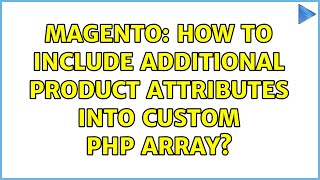 Magento: How to include additional product attributes into custom PHP array? (2 Solutions!!)