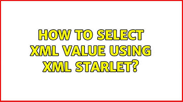 How to select xml value using xml starlet?