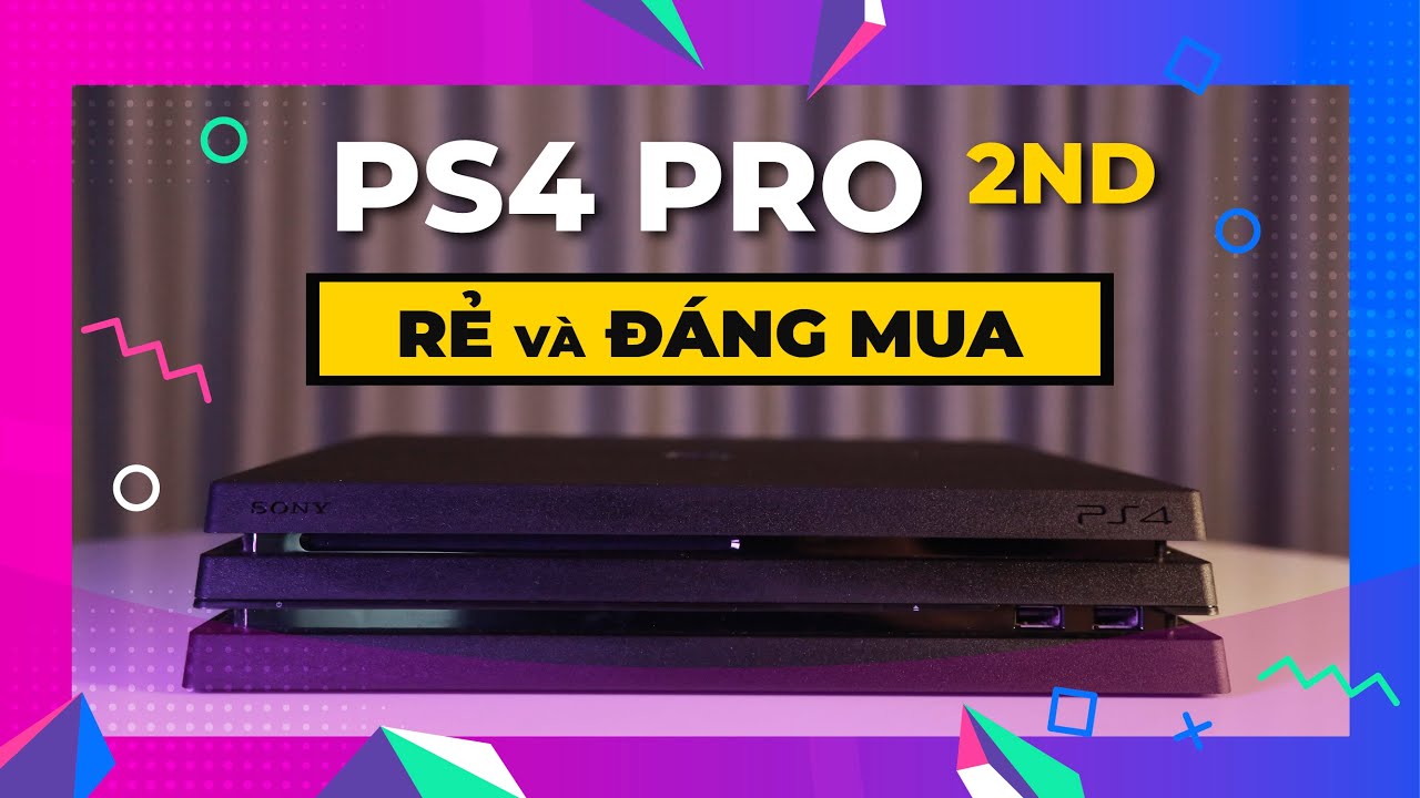 Tại sao PS4 Pro CŨ đáng mua trong thời điểm này?