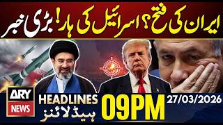 Iran Attack on Israel - Iran Biggest Victory | ARY News 9 PM Headlines | 27th Mar 2026 | US-Iran War