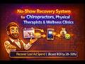 No-Show Recovery System for Chiropractors, PTs &amp; Healthcare Clinics | Recover Lost Ad Spend