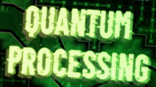 Quantum Processing 100% (Extreme demon) by Riot and more - Geometry Dash 2.1