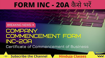 INC 20A From of Company Commencement | How to fill INC-20A form|जाने पूरी जानकारी Hinduja Sir के साथ