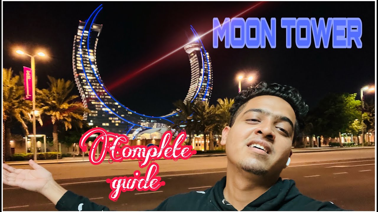 MOON TOWER QATAR Complete guide Moon tower LUSAIL ,legtaifiya