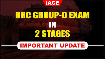 RRC GROUP-D EXAM IN 2 STAGES || IMPORTANT UPDATE || IACE