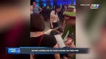 Nữ điều dưỡng cứu du khách ngừng tim trên phố | TayNinhTV