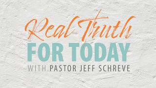 Real Truth For Today | with Pastor Jeff Schreve | Andy Anthony