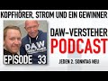 Episode 33: Kopfhörer, Strom und ein Gewinner| DAW-Versteher Podcast 33