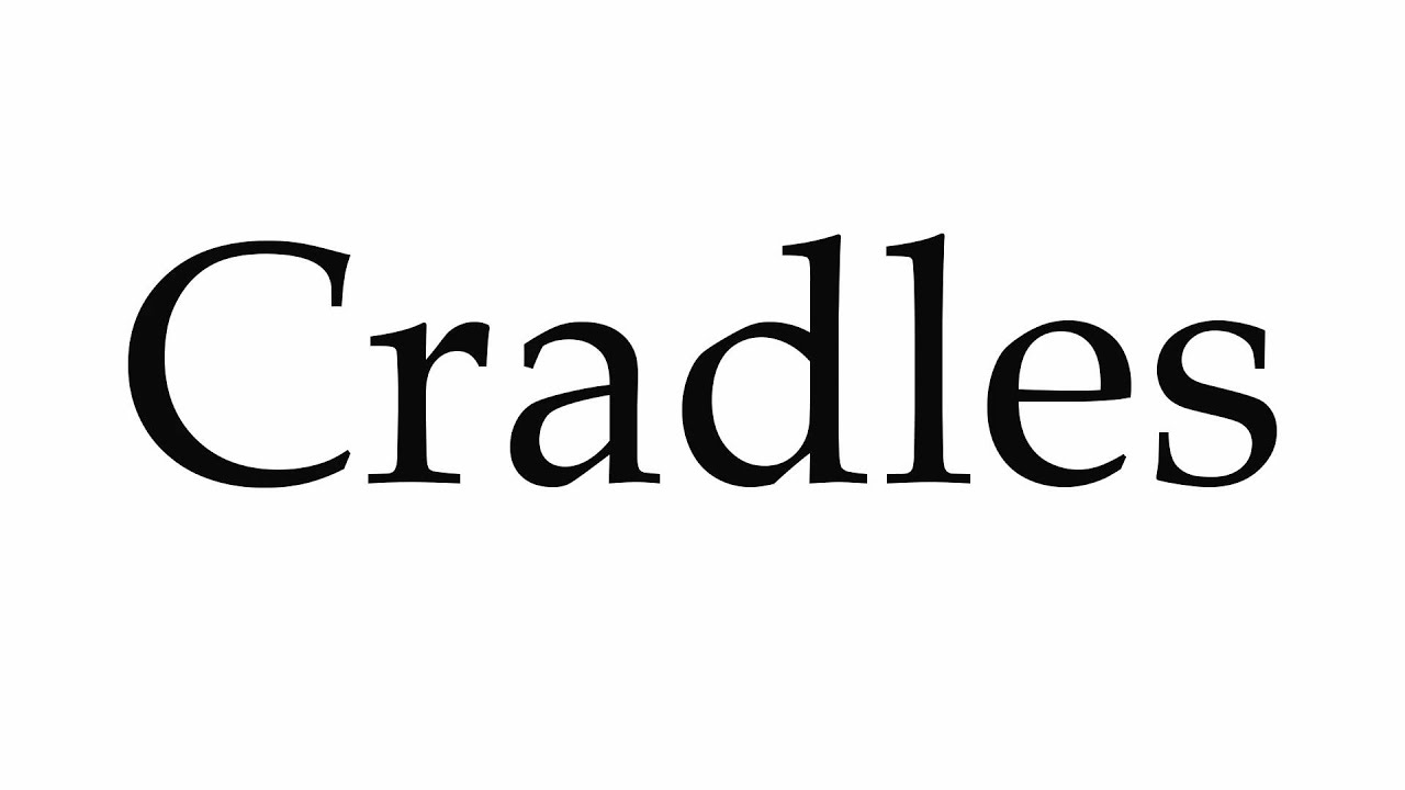 How to Pronounce Cradles YouTube
