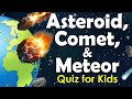 Asteroid, Comet, and Meteor Quiz for Kids