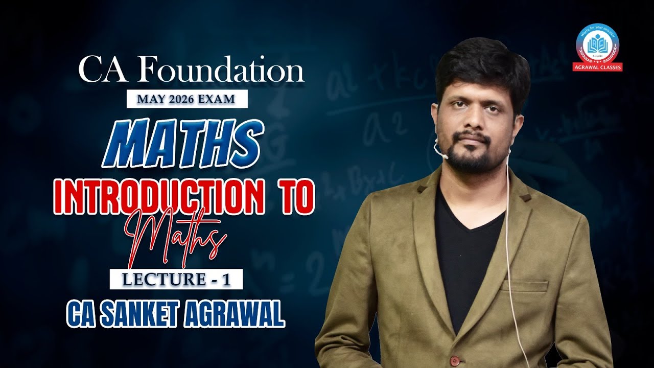CA Foundation | May 2026 | Maths | Lecture 1 | Introduction | CA Sanket Agrawal | Agrawal Classes