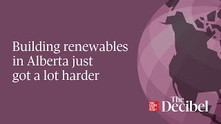 Building renewables in Alberta just got a lot harder