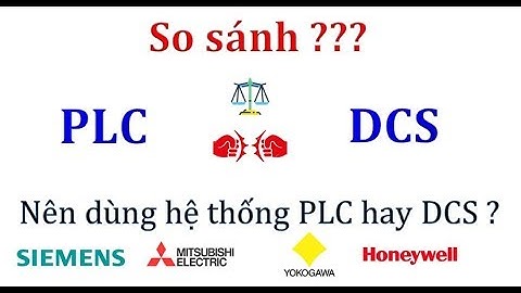 PLC là gì? DCS là gì? So sánh PLC và DCS? Cách hoạt động trong công nghiệp? | Mạng Công Nghiệp