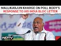 Mallikarjun Kharge On Poll Body&#39;s Response To His INDIA Bloc Letter: &quot;Surprised&quot;