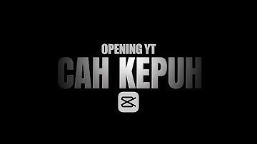 TUTORIAL MEMBUAT OPENING VIDEO YOUTUBE DI CAPCUT 2023@Tutorialedit93